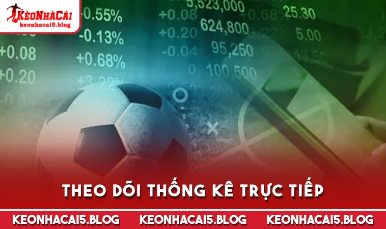 Theo dõi thống kê trực tiếp