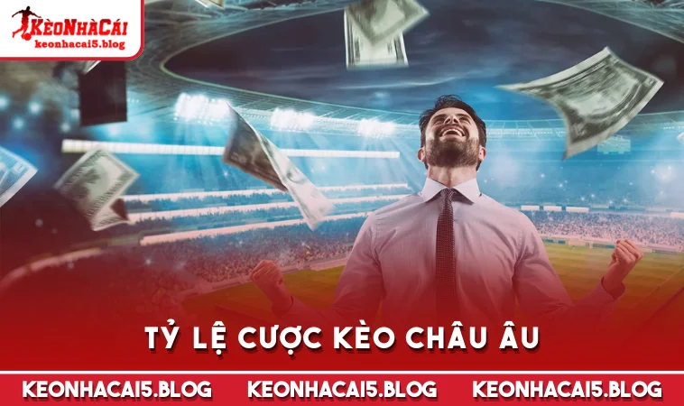 Tỷ lệ cược kèo châu Âu